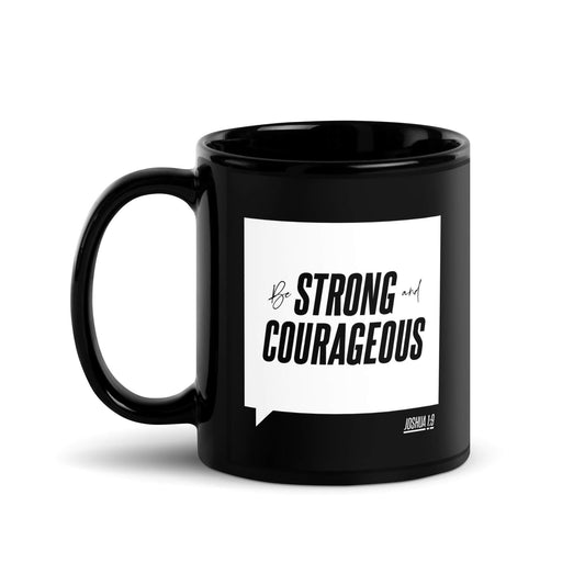 Strong and Courageous Black Glossy Mug